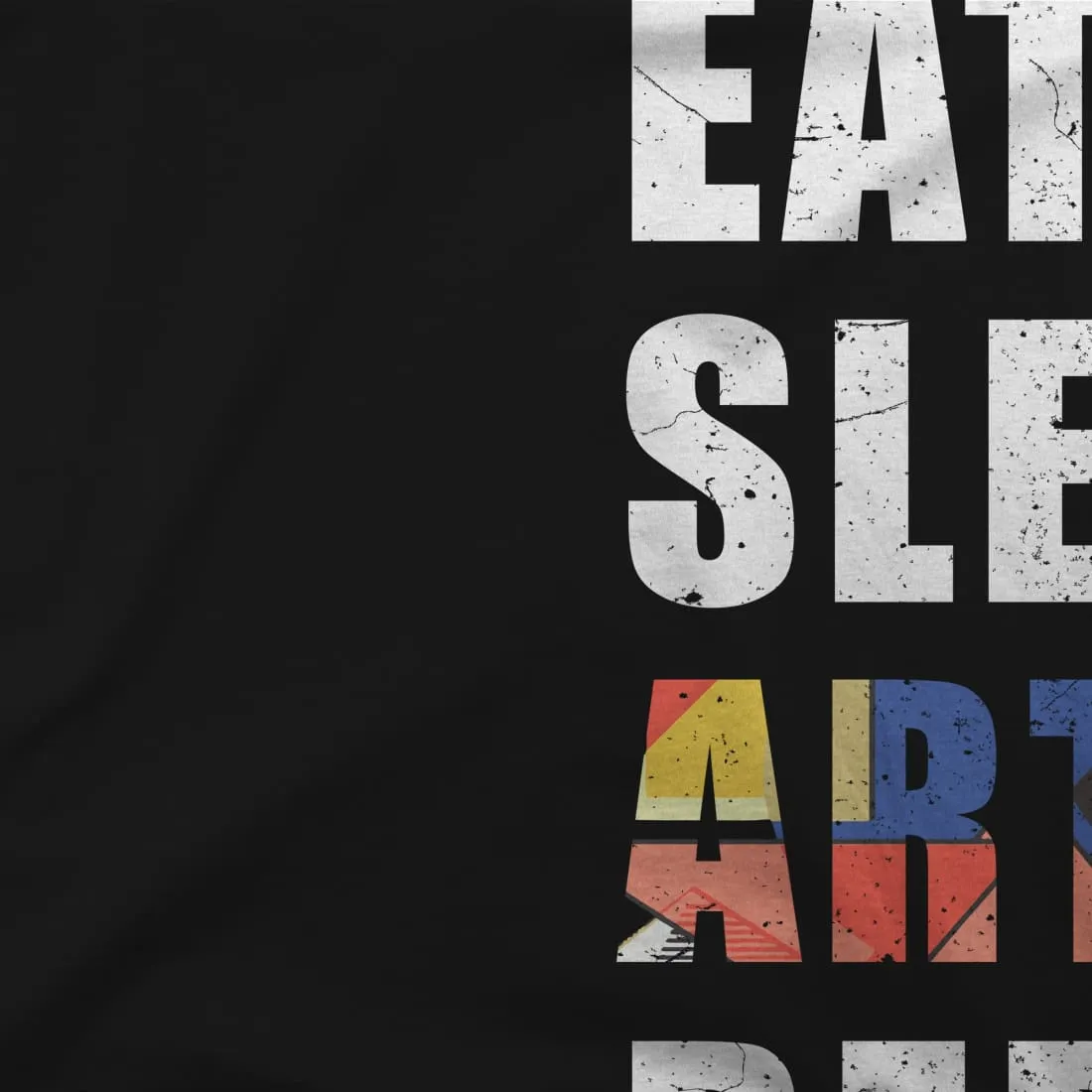 Eat, Sleep, Art, Repeat Distressed Design T-Shirt